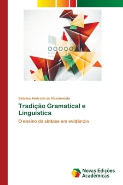 Cover for Nascimento · Tradição Gramatical e Linguí (Book) (2018)
