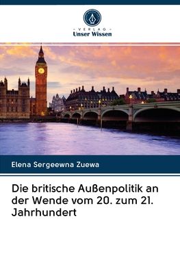 Cover for Elena Sergeewna Zuewa · Die britische Aussenpolitik an der Wende vom 20. zum 21. Jahrhundert (Paperback Book) (2020)