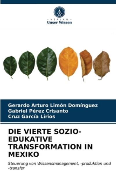 Cover for Gerardo Arturo Limón Domínguez · Die Vierte Sozio-Edukative Transformation in Mexiko (Paperback Book) (2021)