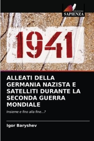 Cover for Igor Baryshev · Alleati Della Germania Nazista E Satelliti Durante La Seconda Guerra Mondiale (Pocketbok) (2021)