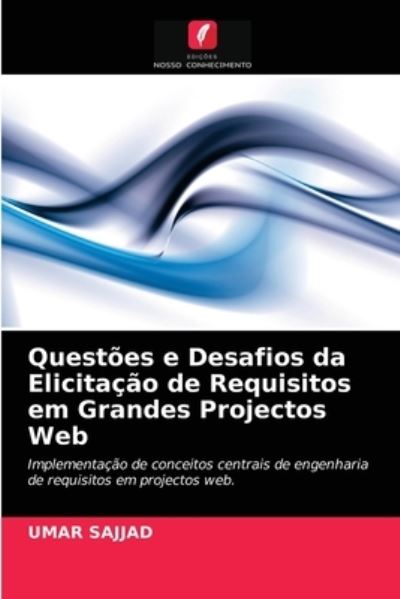 Cover for Umar Sajjad · Questoes e Desafios da Elicitacao de Requisitos em Grandes Projectos Web (Paperback Book) (2021)