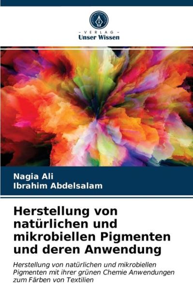 Cover for Nagia Ali · Herstellung von naturlichen und mikrobiellen Pigmenten und deren Anwendung (Paperback Book) (2021)