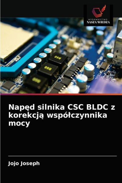 Cover for Jojo Joseph · Nap?d silnika CSC BLDC z korekcj? wspolczynnika mocy (Paperback Book) (2021)