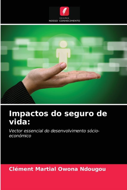 Cover for Clement Martial Owona Ndougou · Impactos do seguro de vida (Paperback Book) (2021)