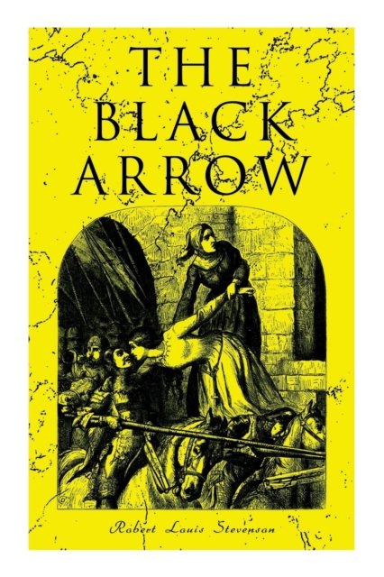 Cover for Robert Louis Stevenson · The Black Arrow: A Tale of the Two Roses: Historical Adventure Novel (Paperback Bog) (2021)