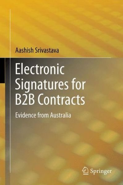 Cover for Aashish Srivastava · Electronic Signatures for B2B Contracts: Evidence from Australia (Innbunden bok) [2013 edition] (2012)