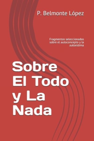 Cover for P Belmonte López · Sobre El Todo y La Nada (Paperback Book) (2020)