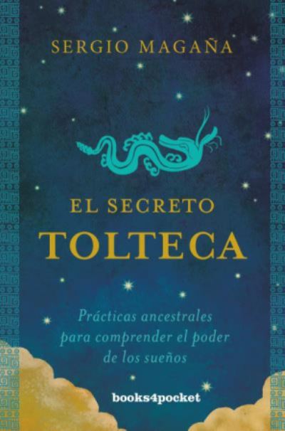 Cover for Sergio Magaña · Secreto Tolteca, El. Practicas Ancestrales Para Comprender El Poder De Los Sueños (Taschenbuch) (2019)