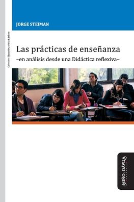 Cover for Jorge Steiman · Las practicas de ensenanza -en analisis desde una Didactica reflexiva- (Paperback Book) (2018)