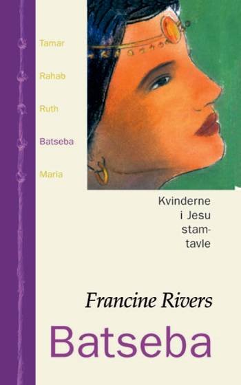 Cover for Francine Rivers · Kvinderne i Jesu stamtavle: Batseba (Bok) [1. utgave] (2006)