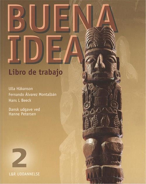 Buena Idea: Buena idea 2 - Libro de trabajo - Ulla Håkanson; Hans L. Beeck; F.A.  Montalbán - Książki - Praxis Forlag A/S - 9788770825429 - 17 lipca 2009