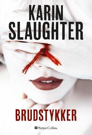 Cover for Karin Slaughter · Brudstykker (Indbundet Bog) [1. udgave] (2018)
