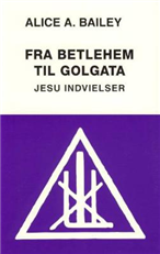 Cover for Alice A. Bailey · Fra Betlehem til Golgata (Sewn Spine Book) [1th edição] (2001)