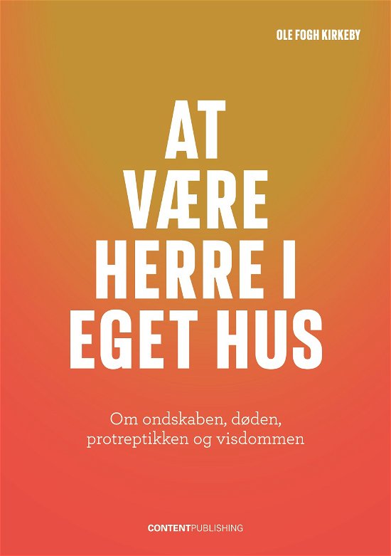 Cover for Ole Fogh Kirkeby · At være herre i eget hus (Sewn Spine Book) [1. Painos] (2023)