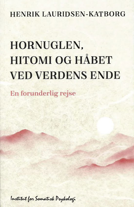 Henrik Lauridsen-Katborg · Hornuglen, Hitomi og håbet ved verdens ende (Taschenbuch) [1. Ausgabe] (2024)