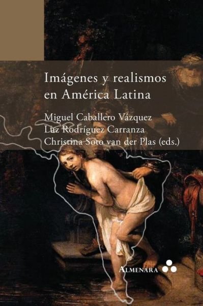 Cover for Miguel Caballero Vazquez · Imagenes y Realismos en America Latina (Paperback Book) (2014)