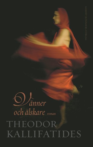 Cover for Theodor Kallifatides · Vänner och älskare (Gebundesens Buch) (2008)