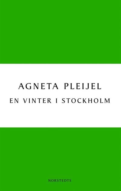 Digitala klassiker: En vinter i Stockholm - Agneta Pleijel - Bücher - Norstedts - 9789113029429 - 16. Februar 2010