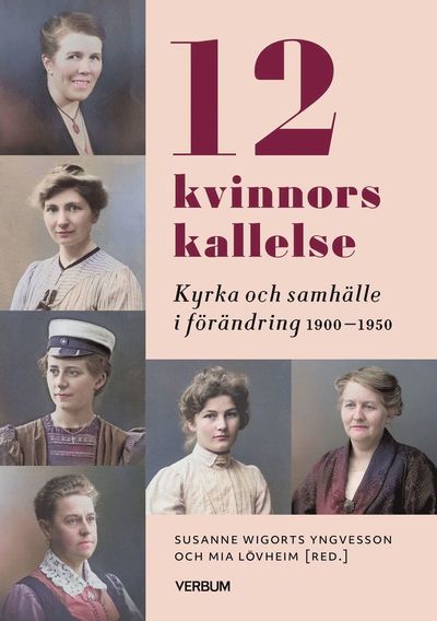 Cover for Antologi · 12 kvinnors kallelse : Kyrka och samhälle i förändring 1910-1950 (Paperback Bog) [Ned edition] (2025)