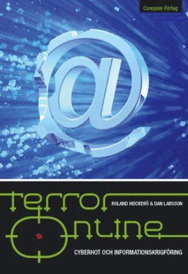 Terror online : cyberhot och informationskrigsföring - Dan Larsson - Książki - Conopsis Förlag - 9789163318429 - 9 stycznia 2008