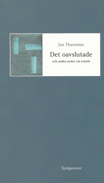 Cover for Jan Thavenius · Det oavslutade och andra essäer om estetik (Paperback Book) (2002)