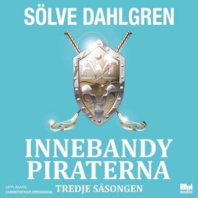 Cover for Sölve Dahlgren · Innebandypiraterna: InnebandyPiraterna. Tredje säsongen (Audiobook (CD)) (2018)