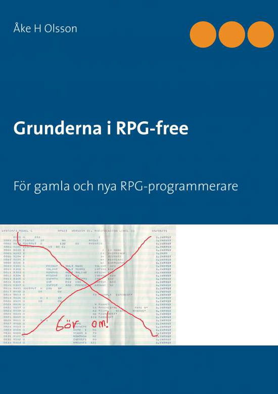 Cover for Åke H. Olsson · Grunderna i RPG-free : för gamla och nya RPG-programmerare (Paperback Book) (2017)