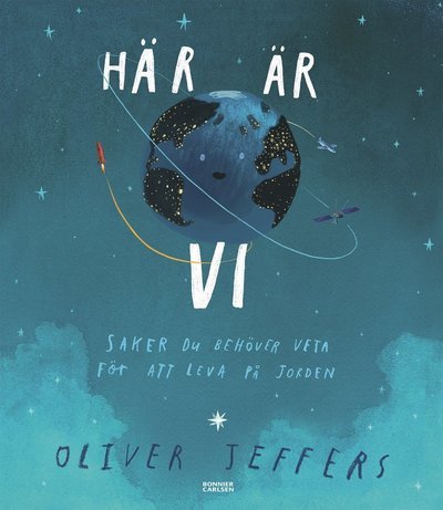 Cover for Oliver Jeffers · Här är vi : saker du behöver veta för att leva på jorden (Gebundesens Buch) (2019)