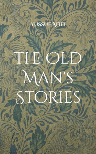 Cover for Yussuf Afifi · The Old Man's Stories (Paperback Book) (2021)