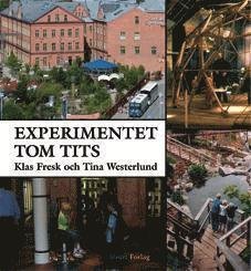 Cover for Tina Westerlund · Experimentet Tom Tits (Bound Book) (2010)