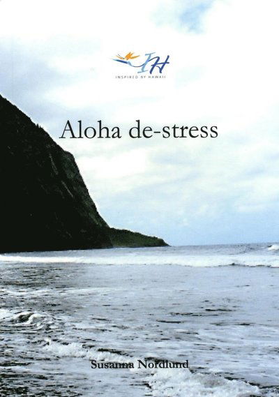 Aloha de-stress - Susanna Nordlund - Książki - Bokförlaget K&R - 9789185903429 - 8 stycznia 2015