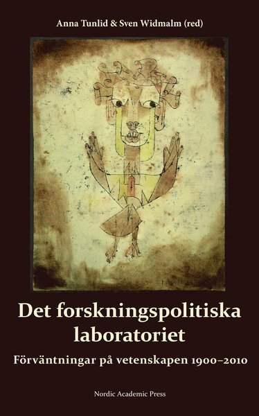 Cover for Tunlid Anna (red.) · Det forskningspolitiska laboratoriet : förväntningar på vetenskapen 1900-2010 (Inbunden Bok) (2016)