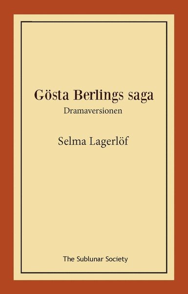 Cover for Selma Lagerlöf · Gösta Berlings saga : dramaversionen (Bog) (2019)