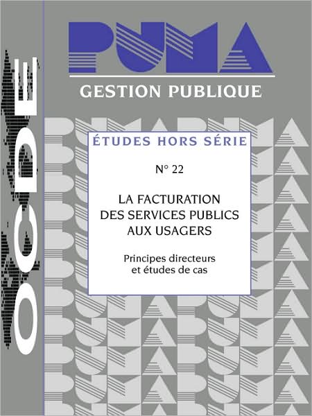 Cover for Oecd Organisation for Economic Co-operation and Develop · Etudes Hors Série Sur La Gestion Publique La Facturation Des Services Publics Aux Usagers : Principes Directeurs et Études De Cas N° 22 (Paperback Book) [French edition] (2008)