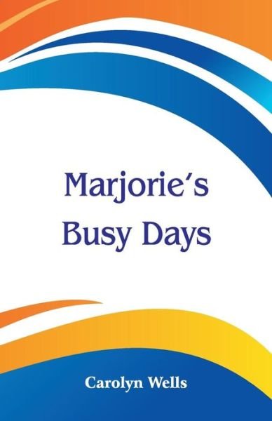 Cover for Carolyn Wells · Marjorie's Busy Days (Paperback Bog) (2018)