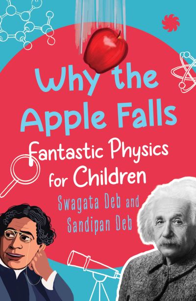 Cover for Swagata Deb · Why The Apple Falls: Fantastic Physics For Children (Paperback Book) (2024)