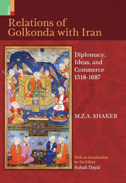 Relations Of Golkonda with Iran - M Z a Shakeb - Kirjat - Primus Books - 9789384092429 - maanantai 25. syyskuuta 2017