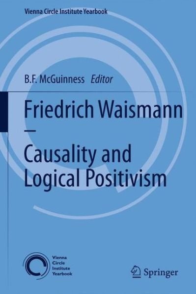 Cover for B F Mcguinness · Friedrich Waismann - Causality and Logical Positivism - Vienna Circle Institute Yearbook (Paperback Book) [2011 edition] (2013)