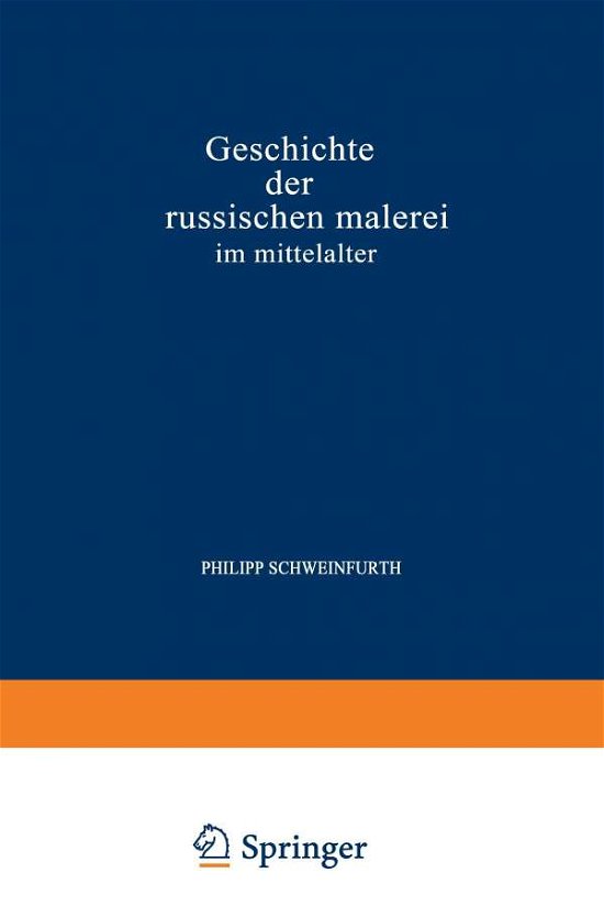 Cover for Philipp Schweinfurth Schweinfurth · Geschichte Der Russischen Malerei Im Mittelalter (Paperback Bog) [Softcover Reprint of the Original 1st 1930 edition] (1930)
