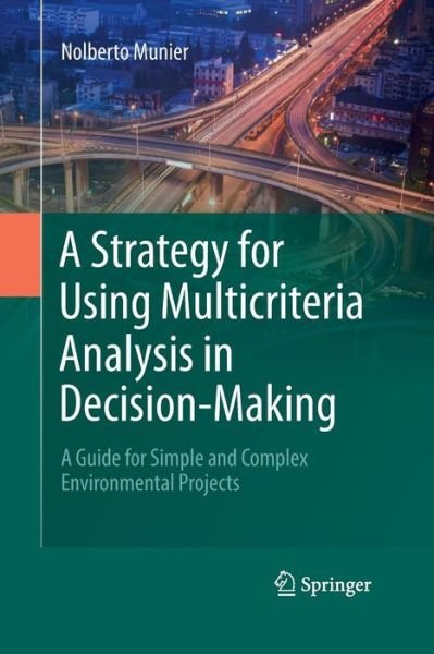 Cover for Nolberto Munier · A Strategy for Using Multicriteria Analysis in Decision-Making: A Guide for Simple and Complex Environmental Projects (Pocketbok) [2011 edition] (2014)