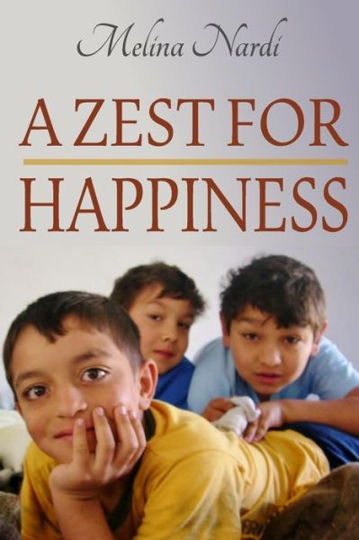 Cover for Melina Nardi · A Zest for Happiness (Paperback Book) (2013)