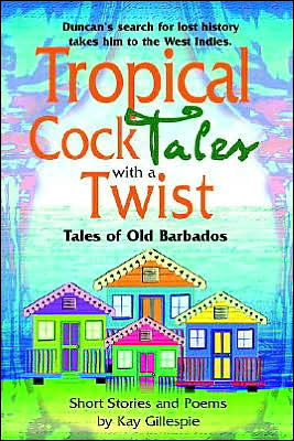 Cover for Kay Gillespie · Tropical Cocktales with a Twist Tales of Old Barbados (Paperback Book) (2004)