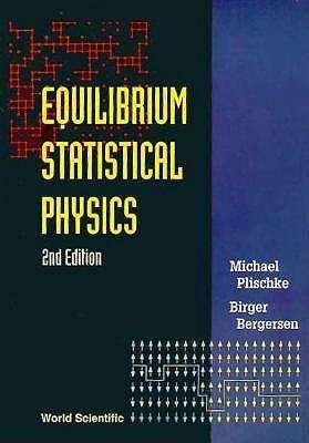 Cover for Plischke, Michael (Simon Fraser Univ, Canada) · Equilibrium Statistical Physics (2nd Edition) (Paperback Book) [2 Revised edition] (1994)