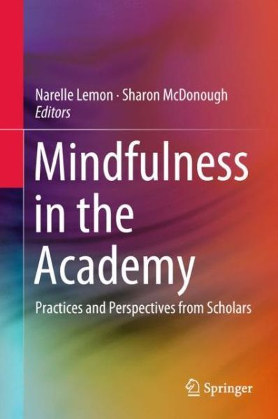 Cover for Mindfulness in the Academy: Practices and Perspectives from Scholars (Hardcover Book) [1st ed. 2018 edition] (2018)
