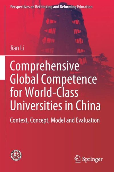 Cover for Jian Li · Comprehensive Global Competence for World-Class Universities in China: Context, Concept, Model and Evaluation - Perspectives on Rethinking and Reforming Education (Pocketbok) [1st ed. 2020 edition] (2020)