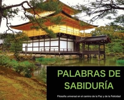 Cover for Colectivo · Palabras de Sabiduria: Filosofia universal en el camino de la Paz y de la Felicidad (Hardcover bog) (2021)