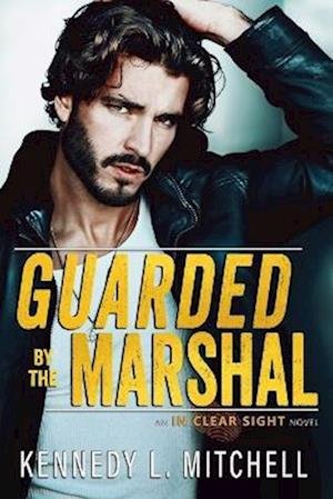 Cover for Kennedy L. Mitchell · Guarded by the Marshal (Book) (2022)