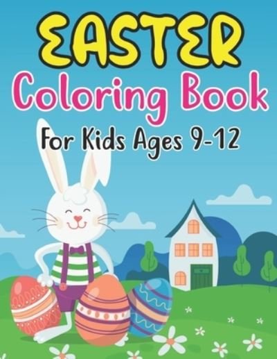 Cover for Anjuman Publishing · Easter Coloring Book For Kids Ages 9-12: Holiday Coloring Book for Easter Holidays for kids 9-12 years Old (Paperback Book) (2022)
