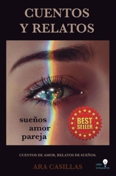 Cover for Ara Casillas · CUENTOS Y RELATOS Suenos amor pareja: Cuentos de Amor, Relatos de Suenos (Taschenbuch) (2021)