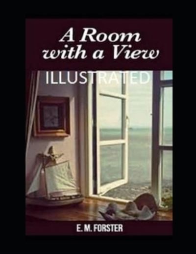 A Room with a View Illustrated - E M Forster - Książki - Independently Published - 9798462264429 - 22 sierpnia 2021